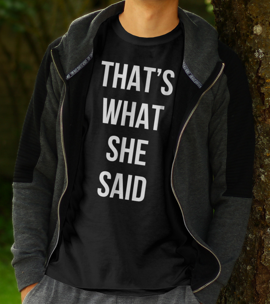 That's What She Said Funny Cute Joke T-Shirt