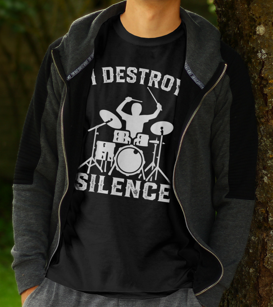 I Destroy Silence Drummer Humor Funny Drummer Funny Drums T-Shirt