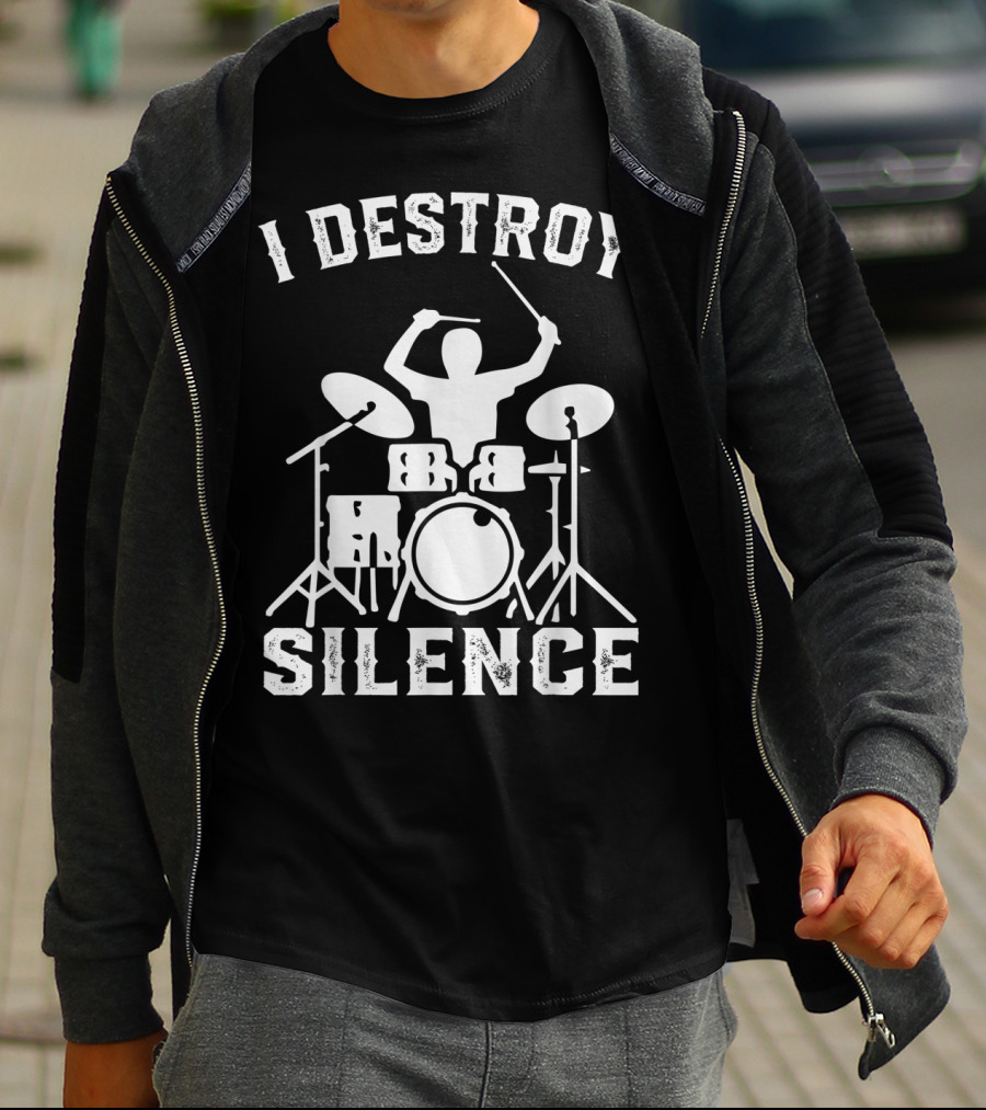 I Destroy Silence Drummer Humor Funny Drummer Funny Drums T-Shirt