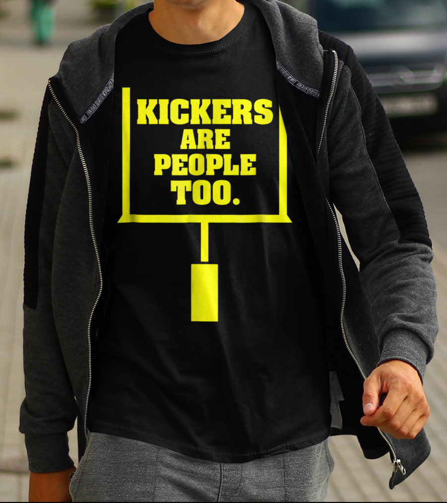 Kickers Are People Too Funny Fantasy Football Kicker Draft Party T-Shirt
