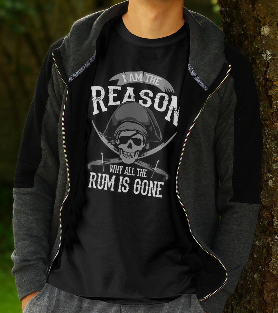 I Am The Reason Why All The Rum Is Gone Pirate Skull Crossed Swords T-Shirt