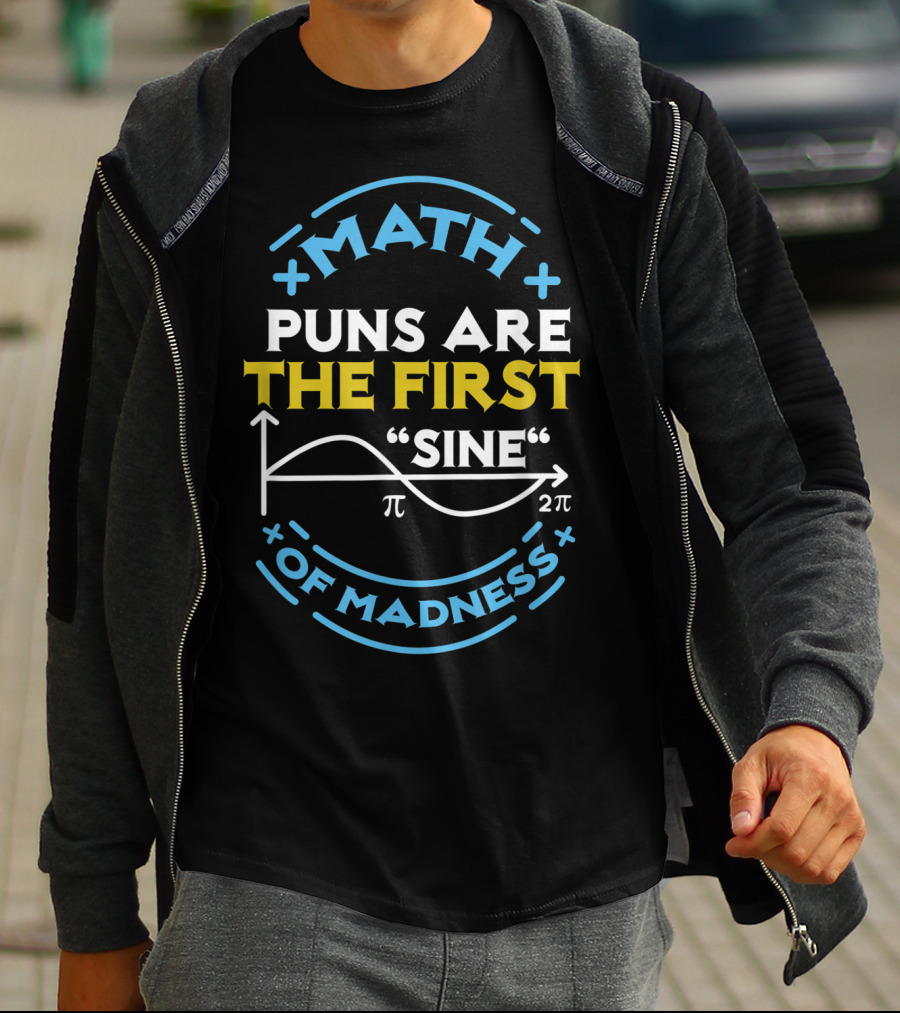 Math Puns Are The First Sine Of Madness Pi Graph T-Shirt