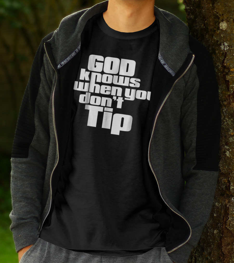 GOD Knows When You Don't Tip Funny Sarcastic Sayings Bartender Waitress T-Shirt