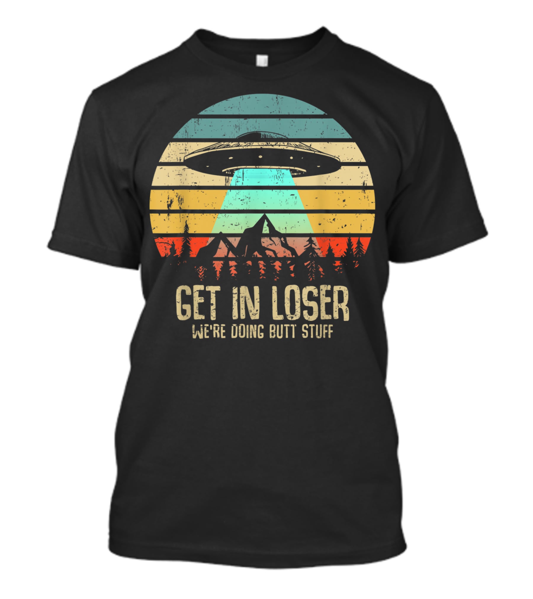 Get In Loser We're Doing Butt Stuff Alien UFO Retro Sunset Projection T-Shirt