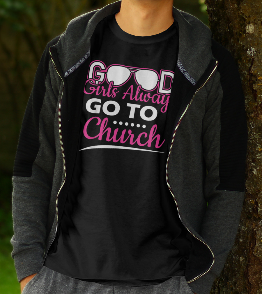 GOOD Girls Always GO TO Church T-Shirt