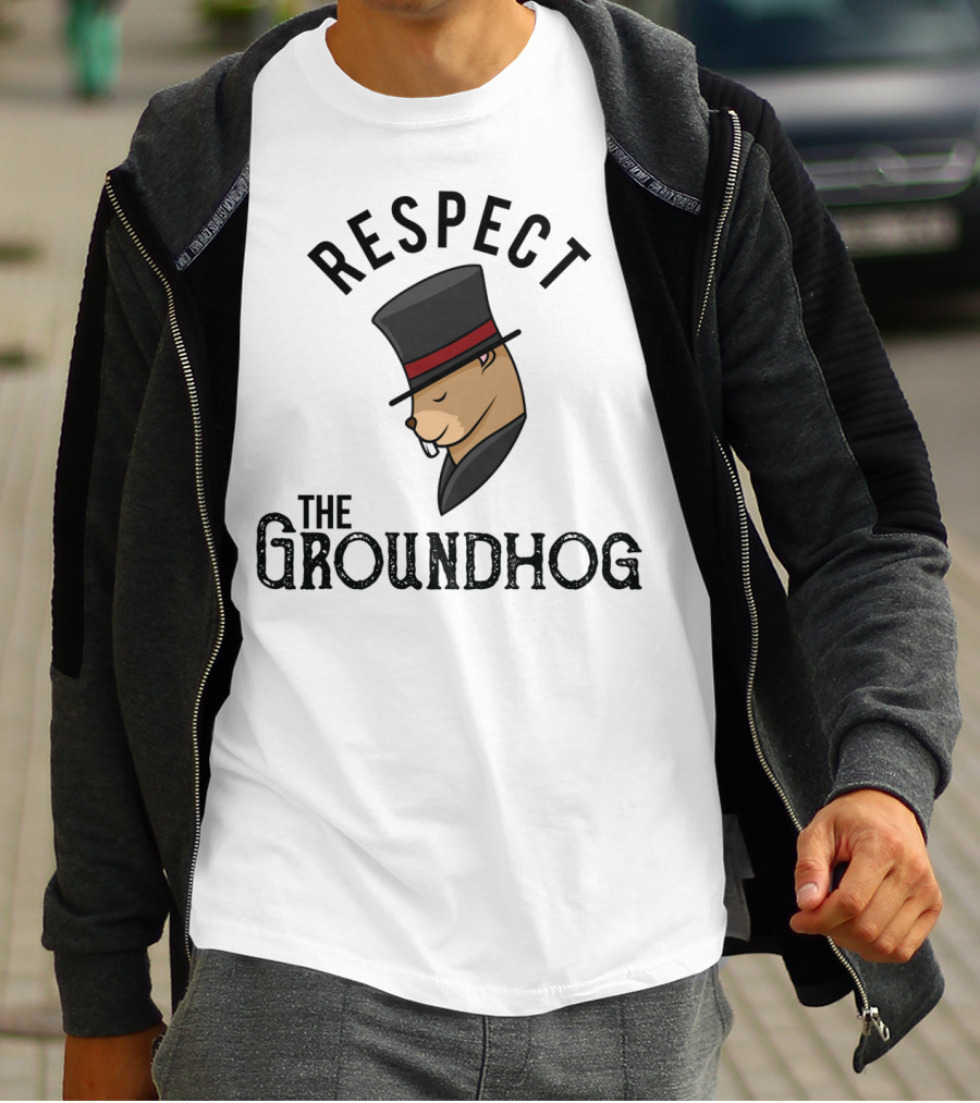 Respect The Groundhog Happy Groundhog Day T-Shirt