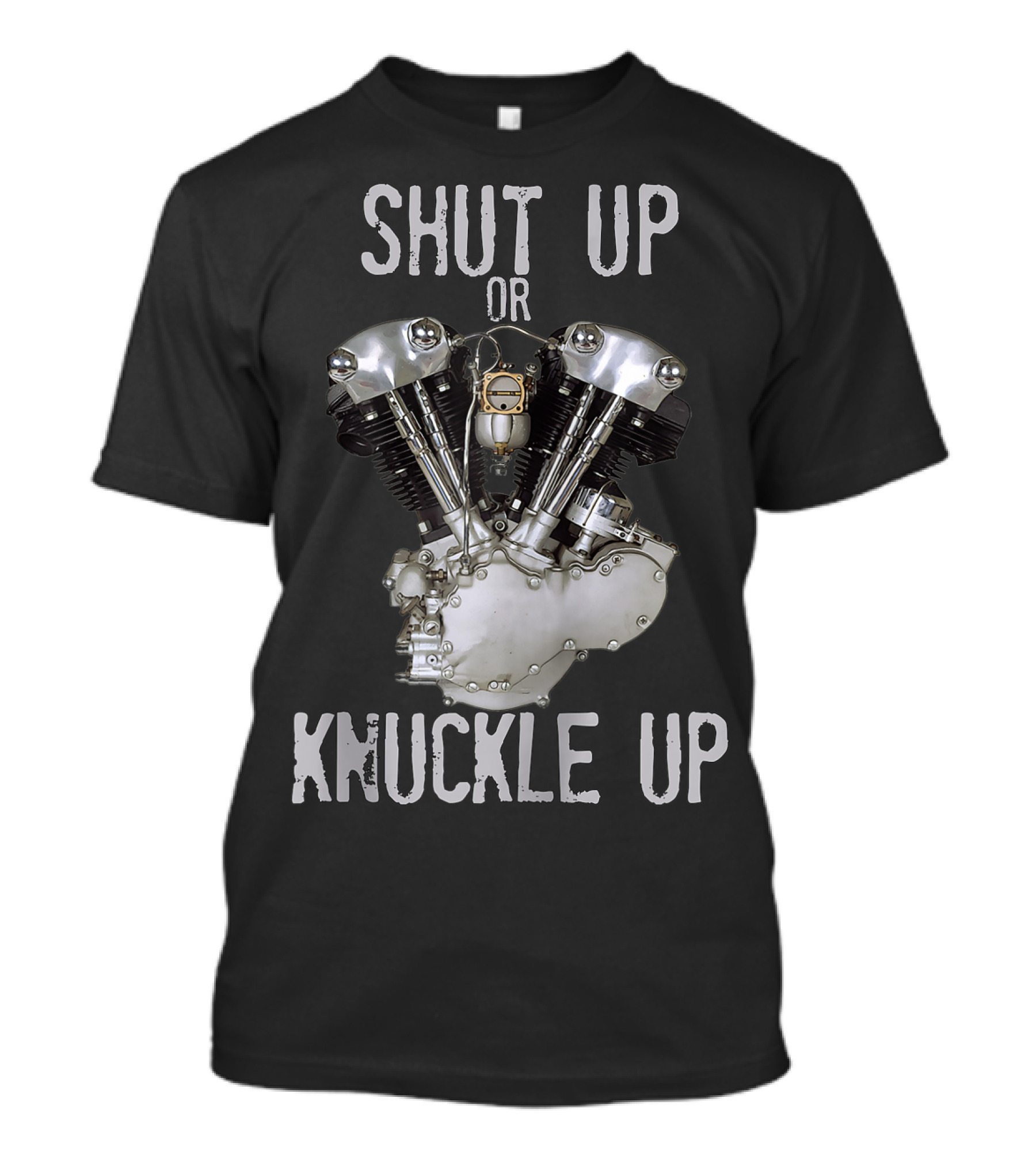 Shut Up Or Knuckle Up V-Twin Knucklehead Engine T-Shirt