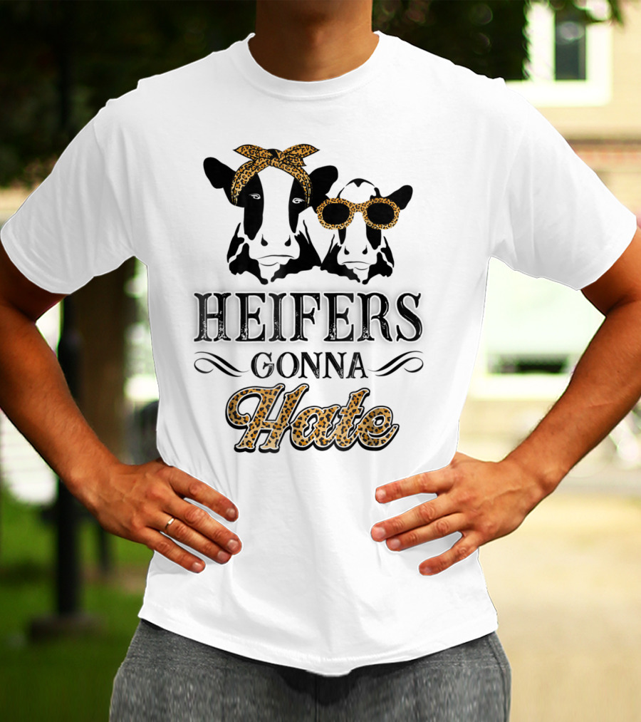 Heifers Gonna Hate Leopard Print Cute Perfect Holidays T-Shirt