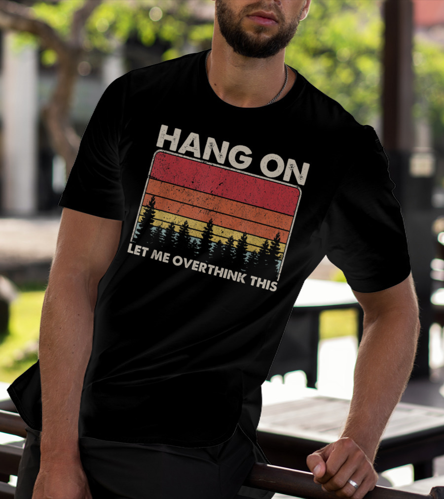 HANG ON LET ME OVERTHINK THIS Sunset Trees T-Shirt