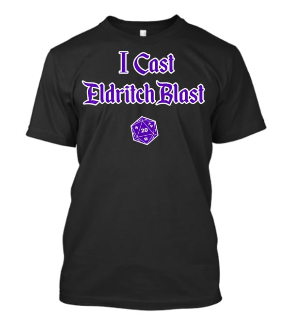 I Cast Eldritch Blast Warlock D20 Dice Gaming Humor T-Shirt