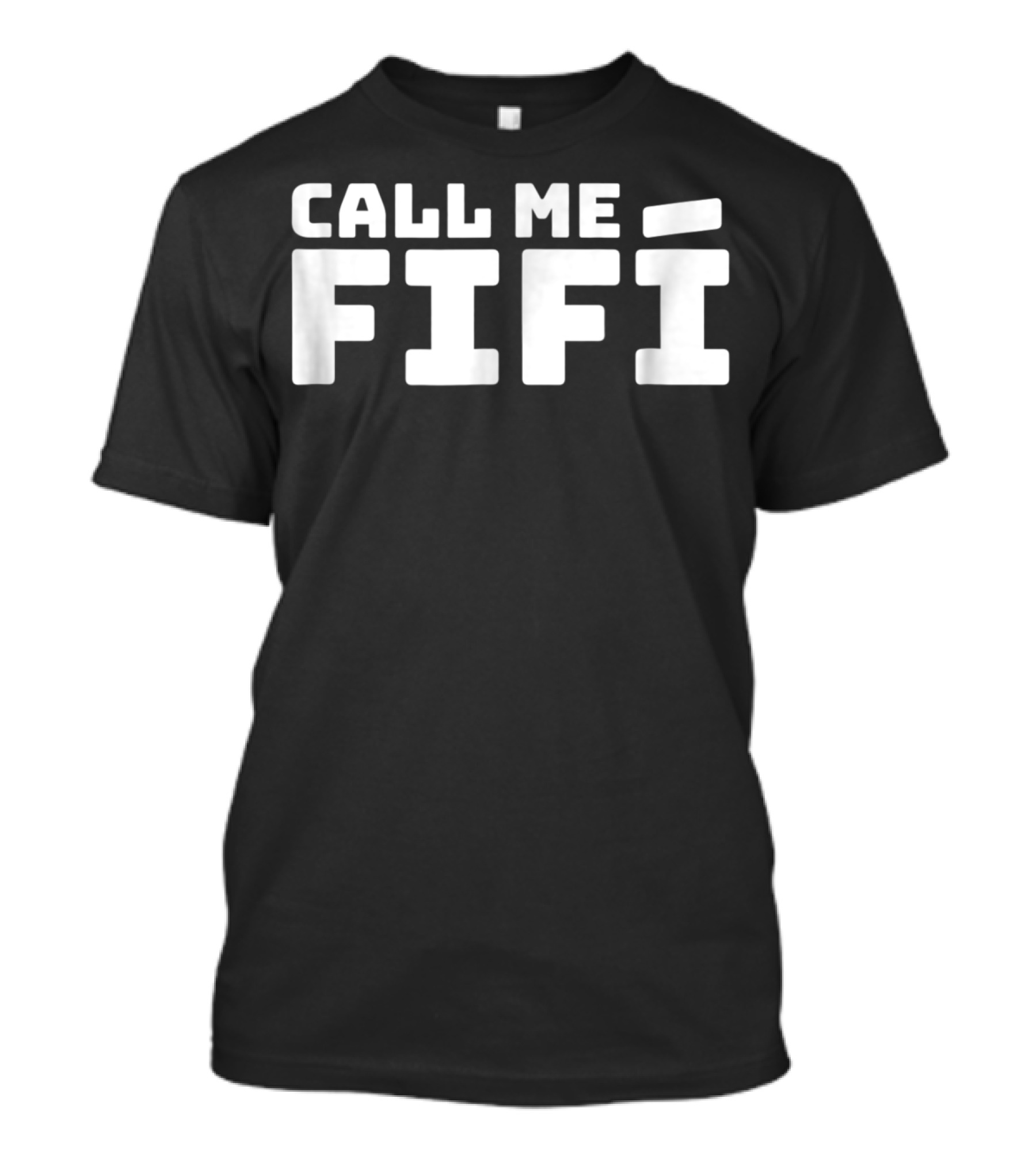 Call Me Fifi Yo Soy Fifi Playera Frase Amlo T-Shirt