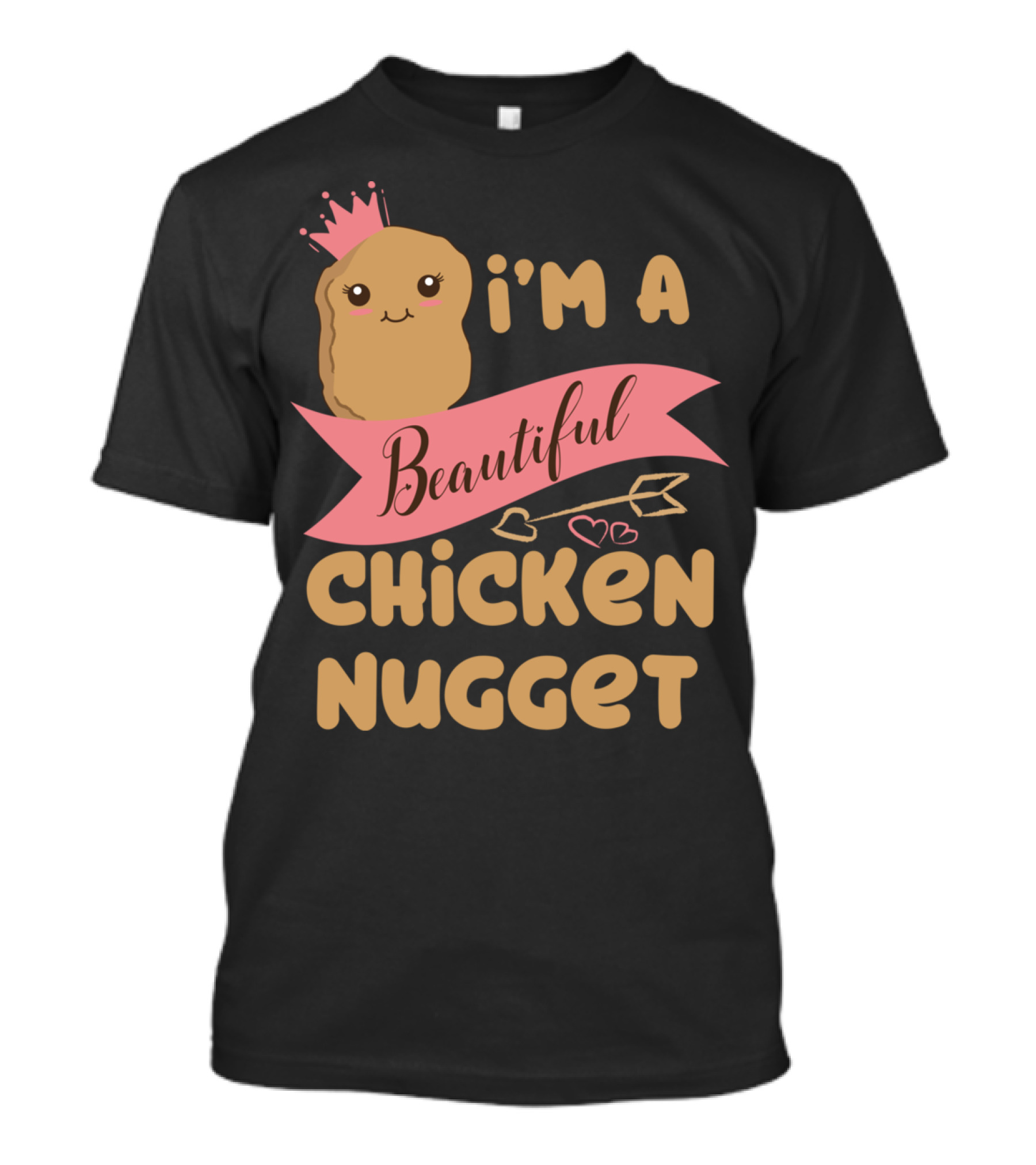 I'm A Beautiful Chicken Nugget With Nug Life Princess Crown T-Shirt