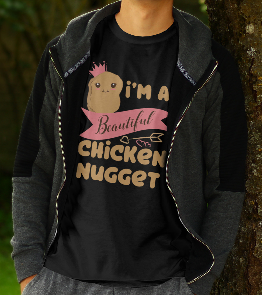 I'm A Beautiful Chicken Nugget With Nug Life Princess Crown T-Shirt
