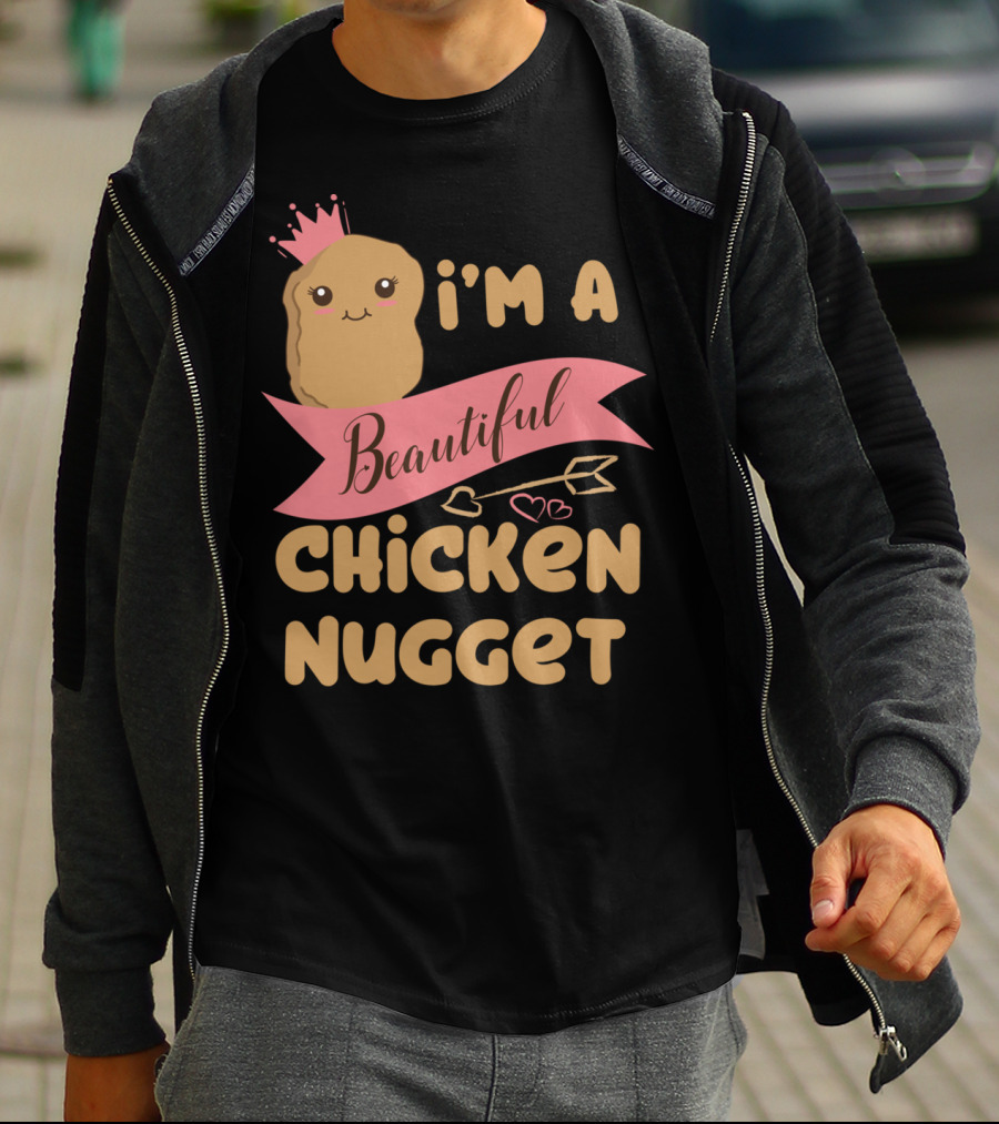 I'm A Beautiful Chicken Nugget With Nug Life Princess Crown T-Shirt