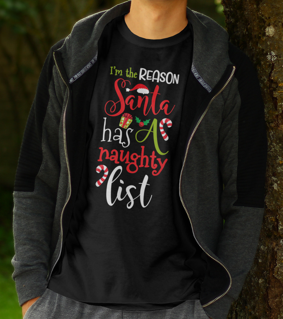 I'm The Reason Santa Has A Naughty List With Candy Canes And Santa Hat T-Shirt