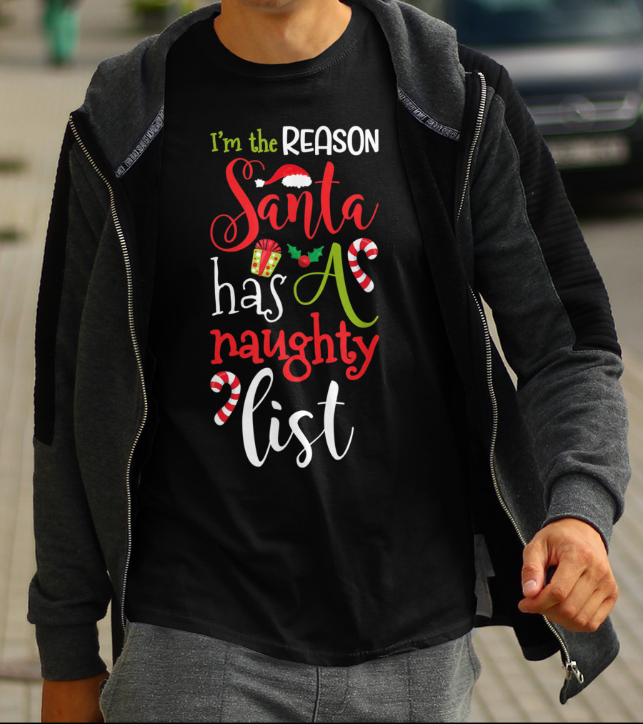 I'm The Reason Santa Has A Naughty List With Candy Canes And Santa Hat T-Shirt