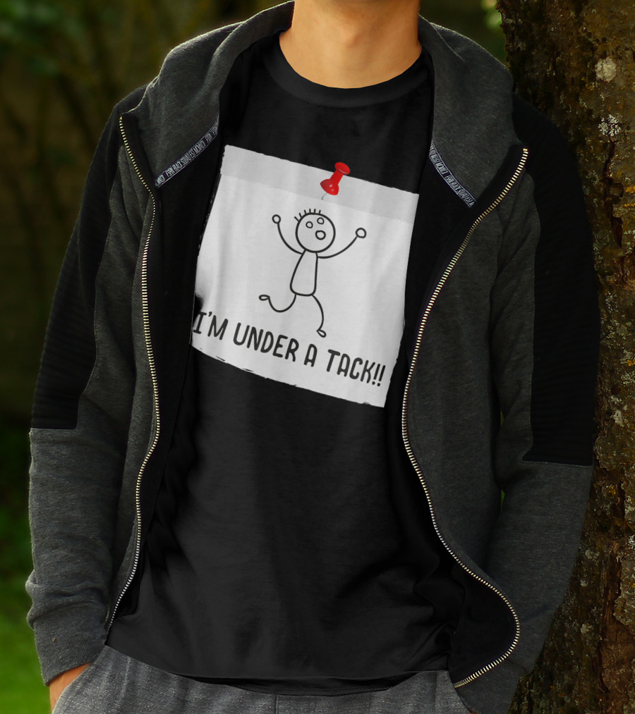 I'm Under A Tack Funny Stick Figure Tack Attack T-Shirt