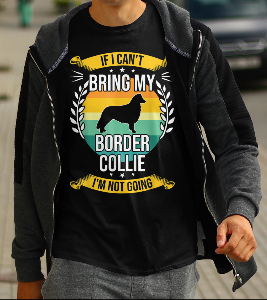 If I Can't Bring My Border Collie I'm Not Going Retro Stars Wreath T-Shirt