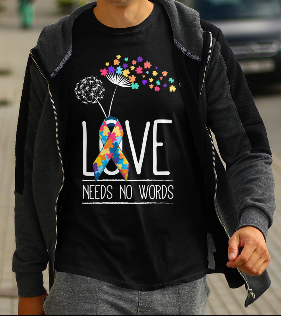Love Needs No Words Autism Awareness Puzzle Ribbon And Dandelion T-Shirt