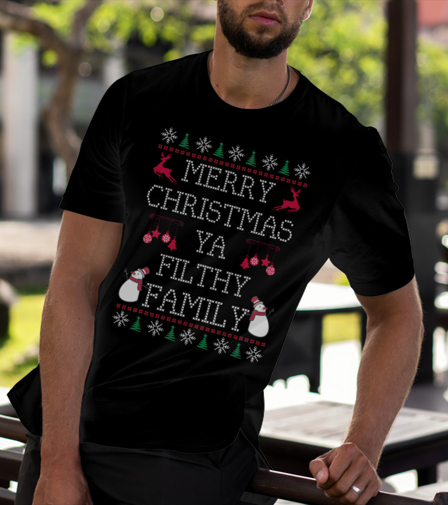 Merry Christmas Ya Filthy Family Reindeer Snowman Holiday Ornaments T-Shirt