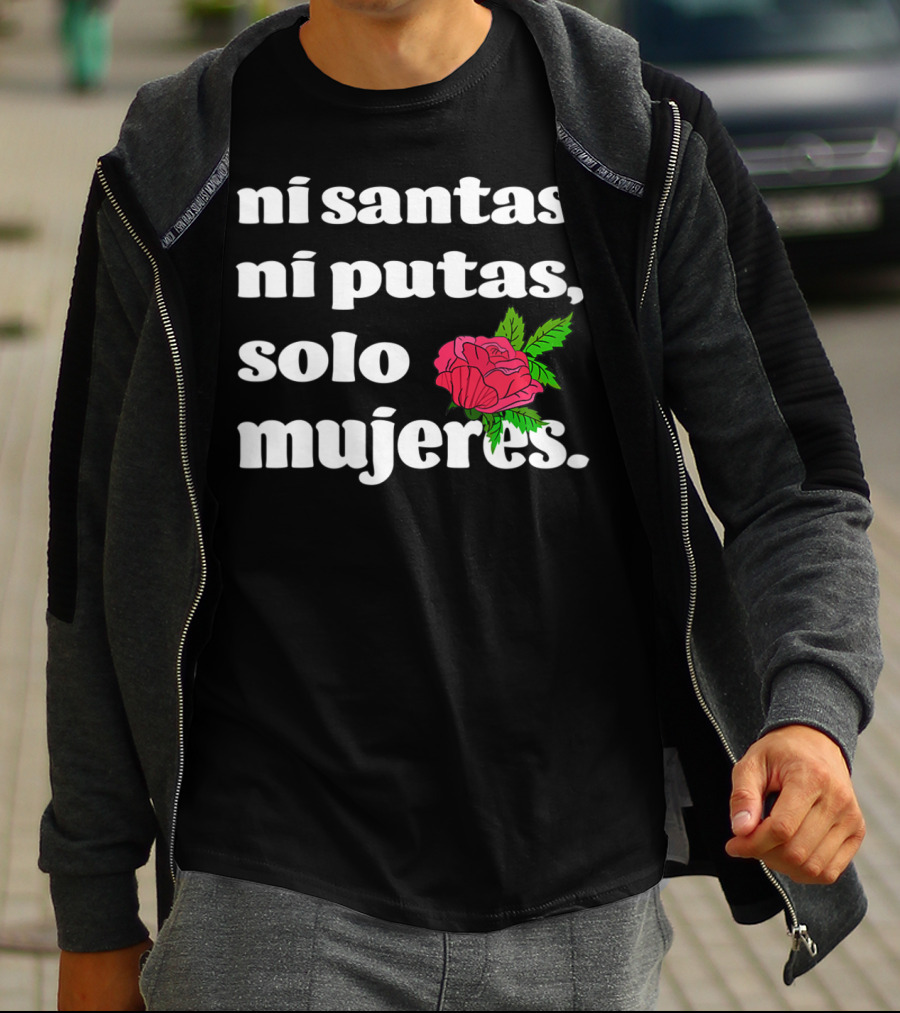 Ni Santas Ni Putas Solo Mujeres Latina Chicana Flower Feminista T-Shirt