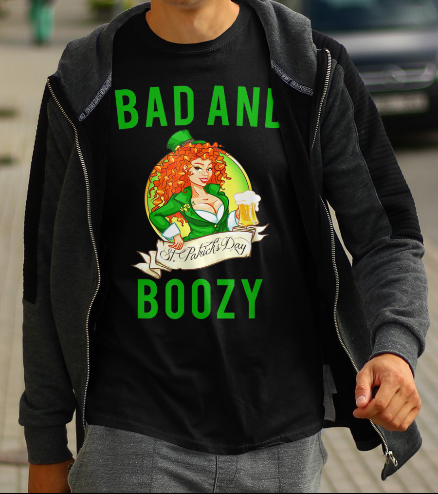 Bad And Boozy St Patricks Day T-Shirt
