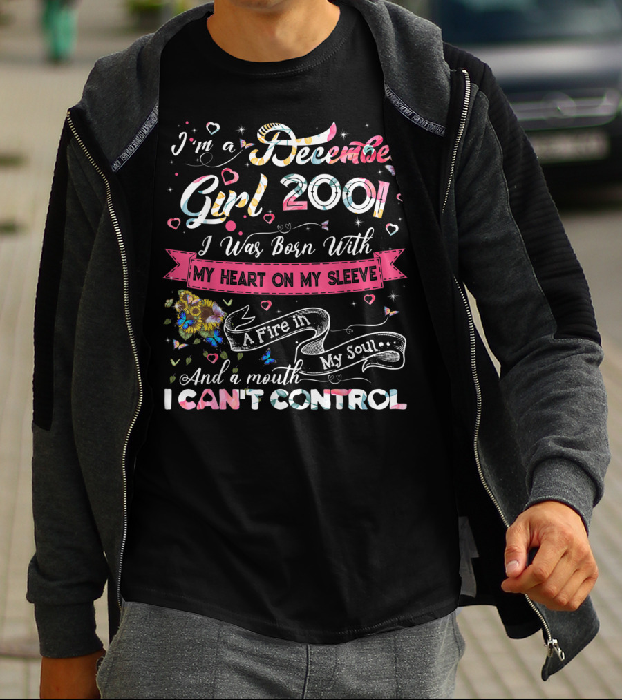 I'm A December Girl 2001 Born With My Heart On My Sleeve And A Mouth I Can't Control T-Shirt