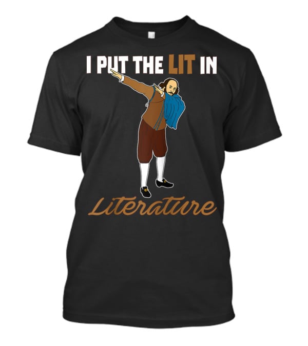 I Put The Lit In Literature Dabbing Shakespeare T-Shirt