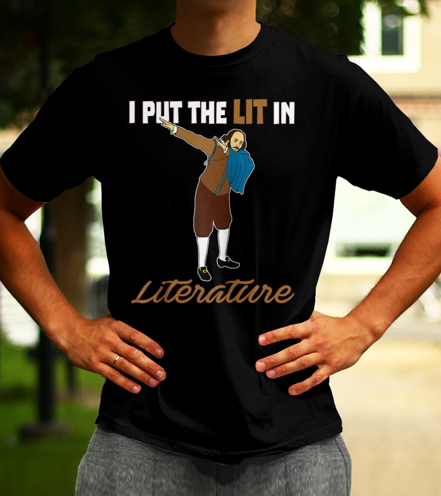 I Put The Lit In Literature Dabbing Shakespeare T-Shirt