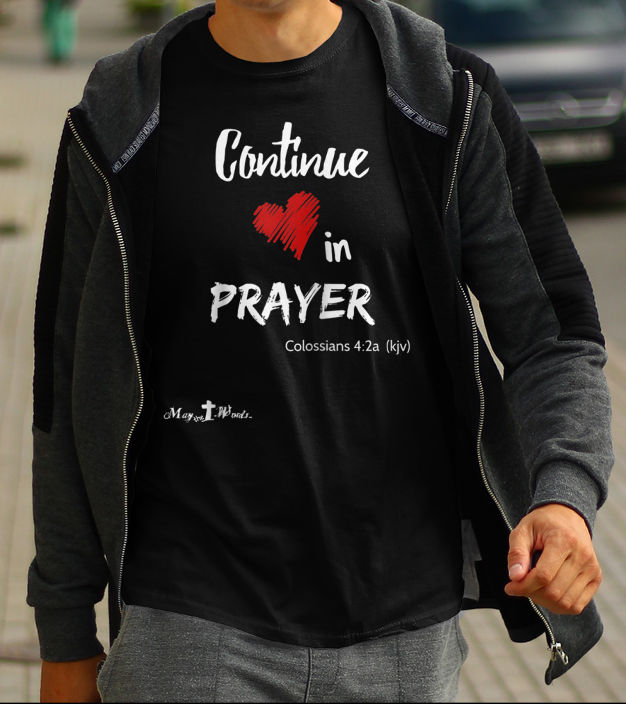 Continue In Prayer Heart Colossians 4:2a KJV Christian T-Shirt