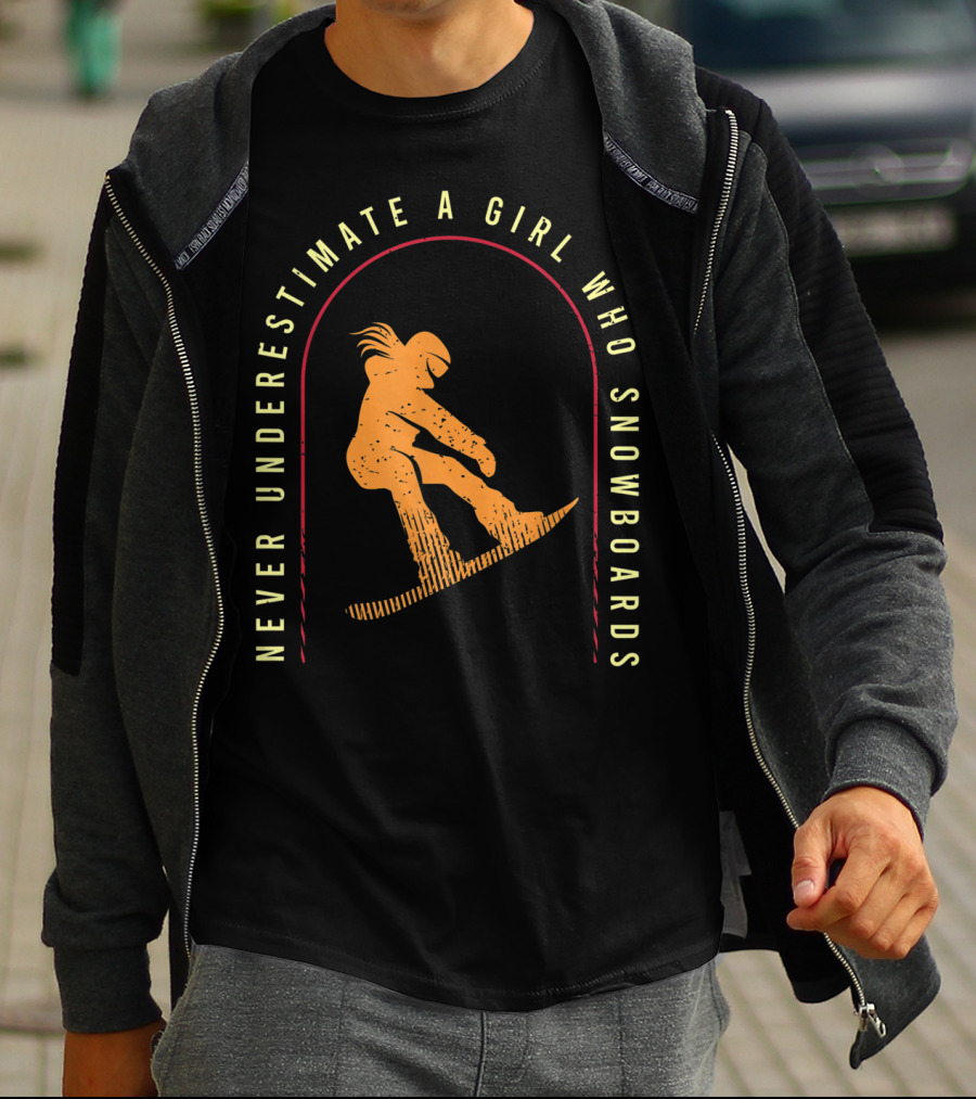 Never Underestimate A Girl Who Snowboards Cool Snowboarding T-Shirt