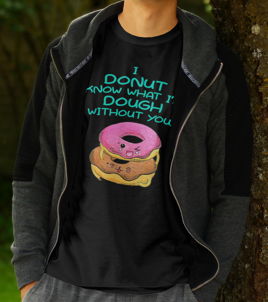 I Donut Know What I'd Dough Without You Valentine Donut Lover Food Pun T-Shirt