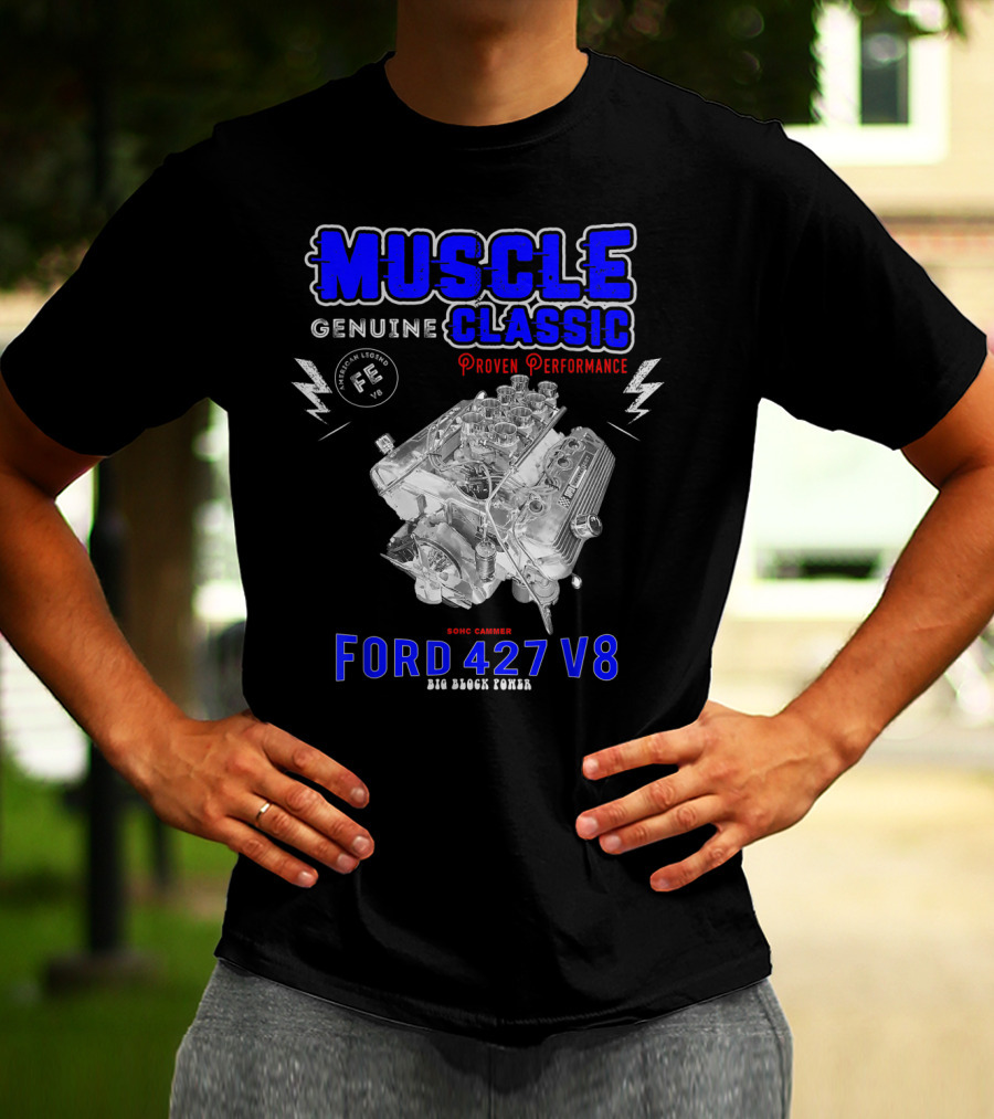 Genuine Classic Muscle Ford 427 V8 Sohc Cammer Proven Performance Big Block Power T-Shirt
