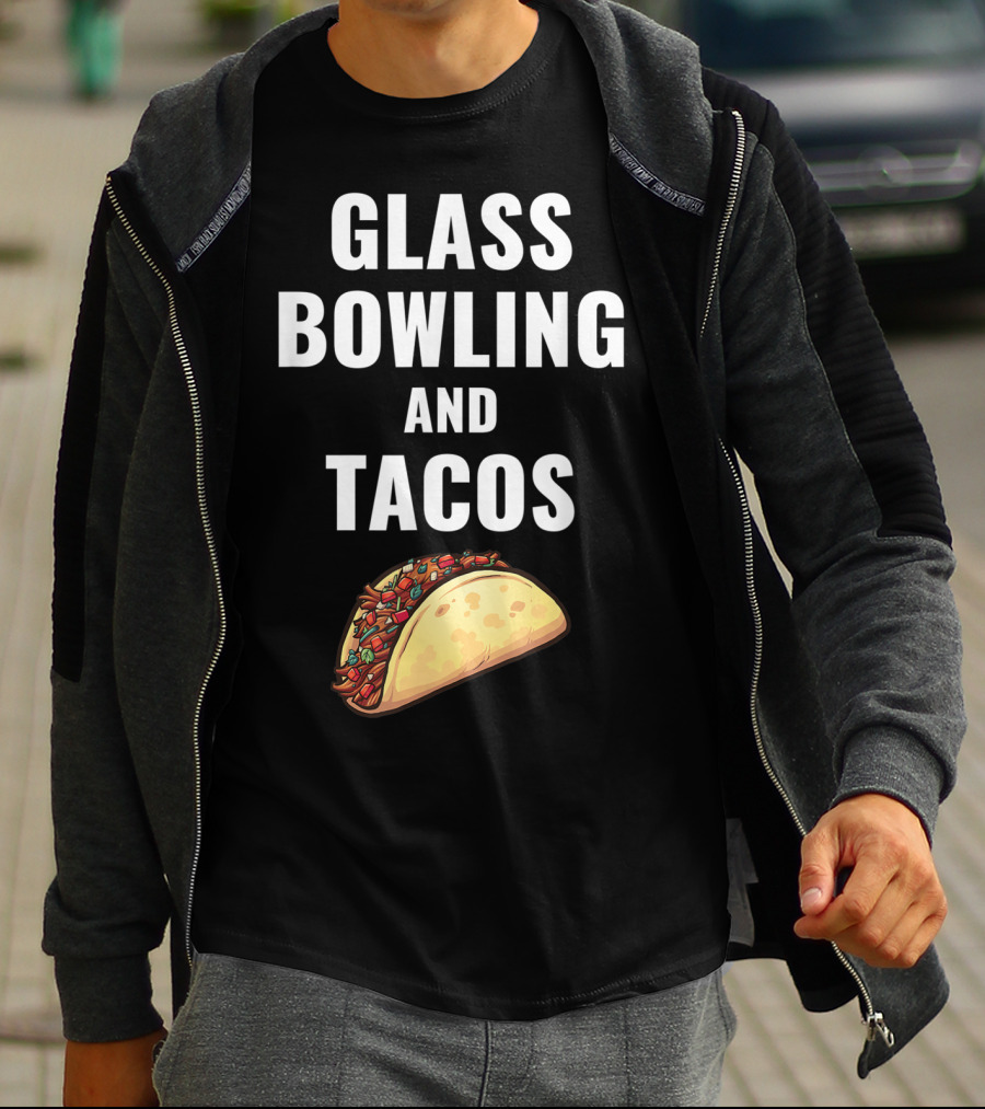 Glass Bowling And Tacos Fun Mexican Food Lovers T-Shirt
