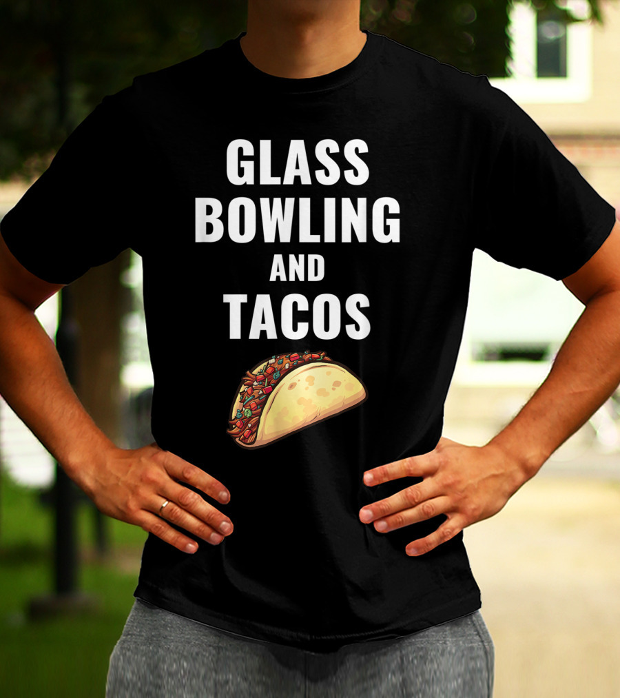 Glass Bowling And Tacos Fun Mexican Food Lovers T-Shirt
