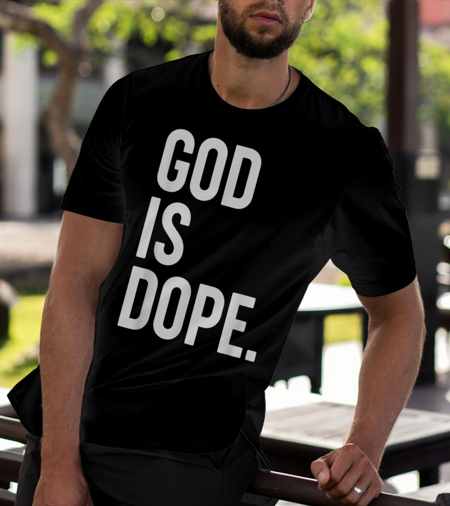 God Is Dope Christian Jesus Love T-Shirt