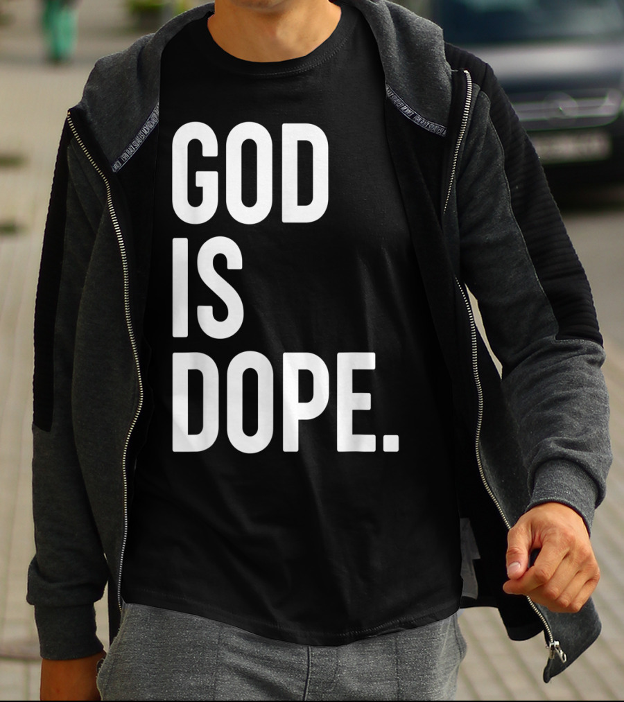 God Is Dope Christian Jesus Love T-Shirt