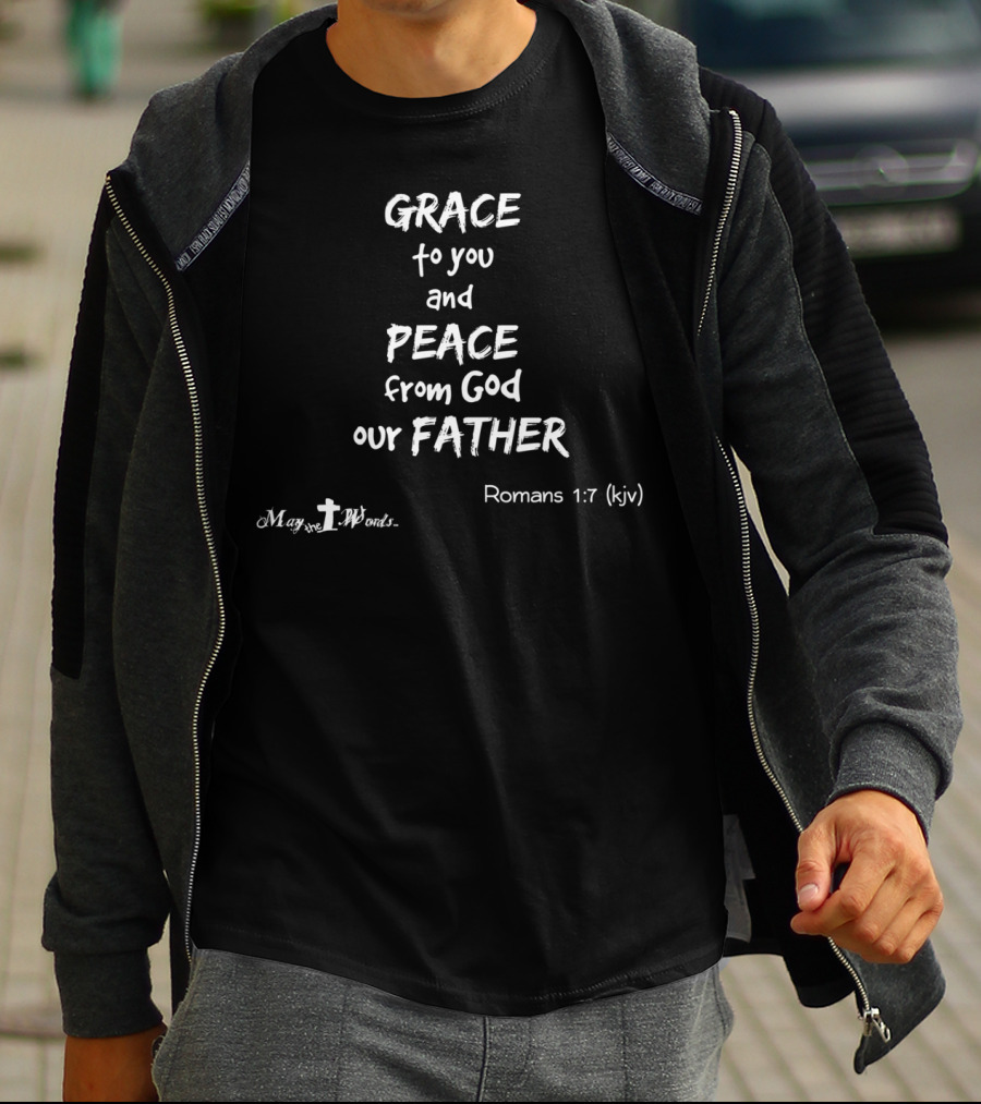 Grace To You And Peace From God Our Father Romans 1:7 KJV T-Shirt