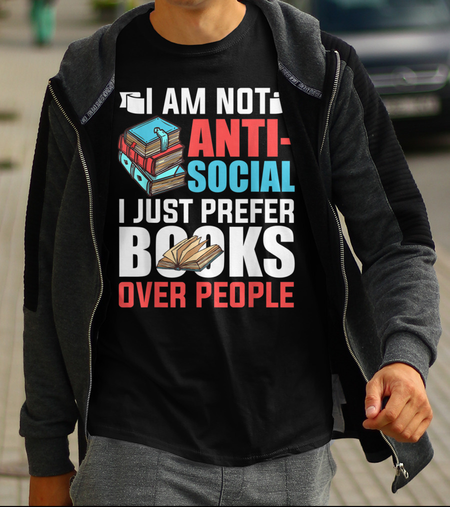 I Am Not Anti-Social I Just Prefer Books Over People T-Shirt