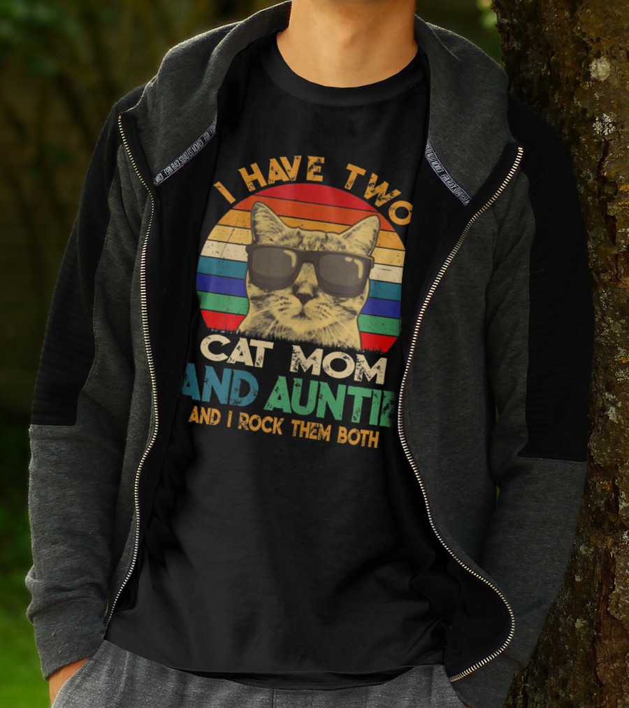 I Have Two Cat Mom And Auntie And I Rock Them Both T-Shirt