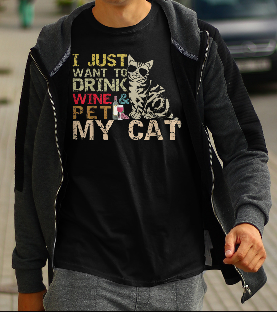 I Just Want To Drink Wine And Pet My Cat With Cool Sunglasses And Bottle T-Shirt