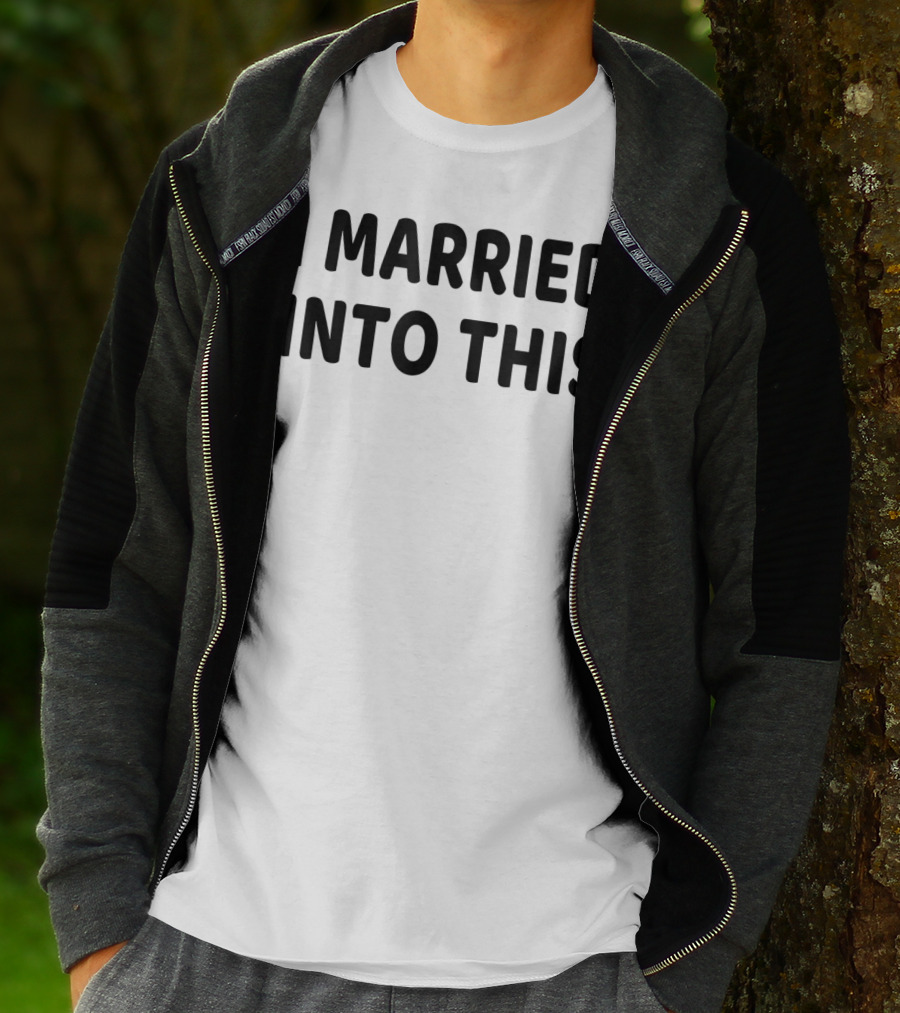 I Married Into This Funny Sisterinlaw T-Shirt
