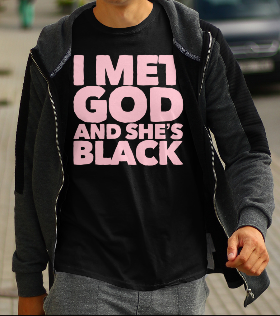 I Met God And She's Black T-Shirt