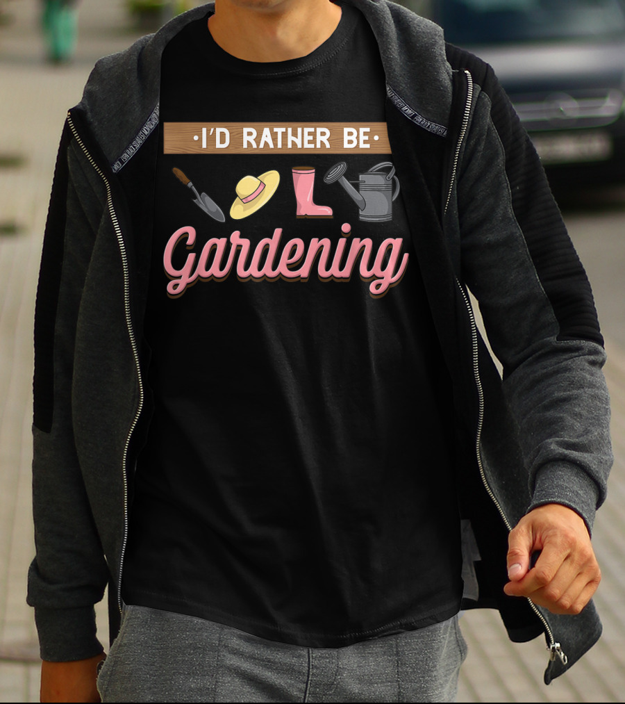 I'd Rather Be Gardening With Trowel Hat Boot Watering Can T-Shirt