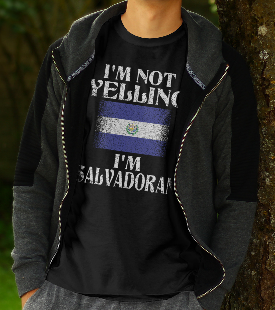 I'm Not Yelling I'm Salvadoran El Salvador Flag T-Shirt