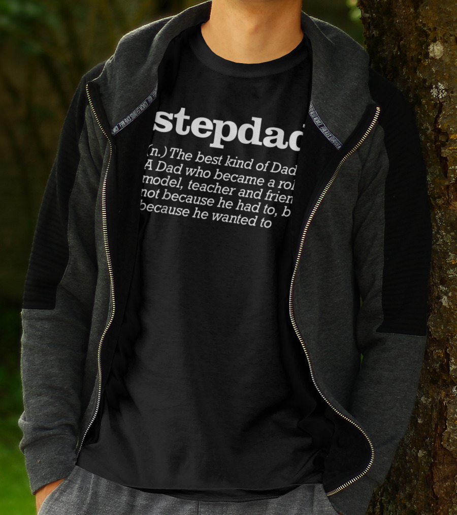 Stepdad Definition The Best Kind Of Dad A Role Model Teacher And Friend T-Shirt