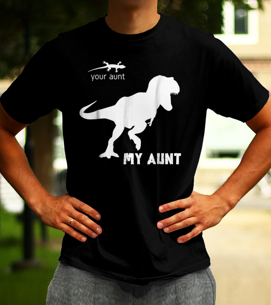 Your Aunt Lizard My Aunt Dinosaur T-Rex T-Shirt