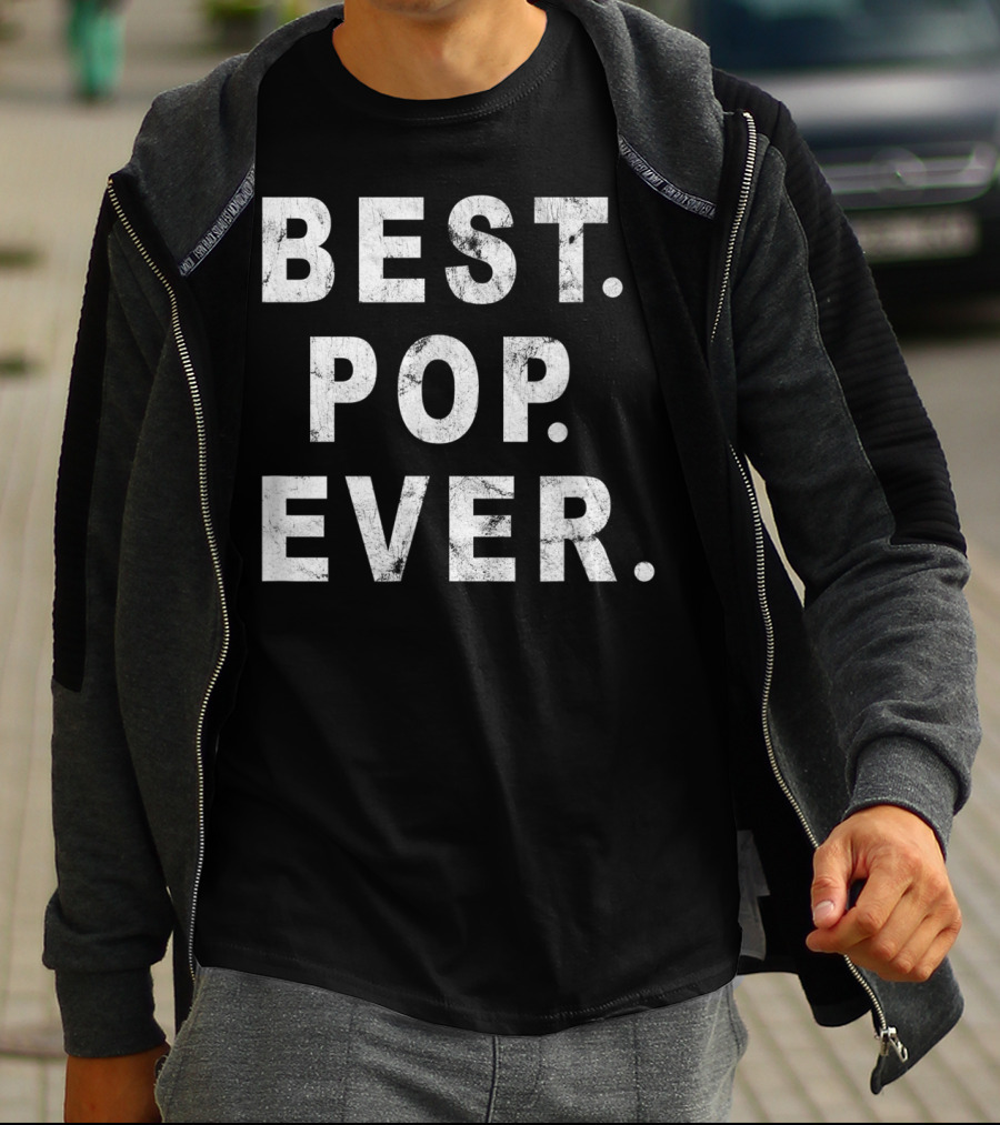 Best Pop Ever Dad Dad Papa Daddy Pop T-Shirt