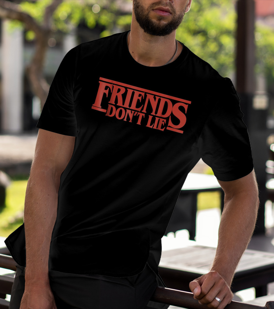 Friends Don't Lie Stranger Things Friendship Humor T-Shirt