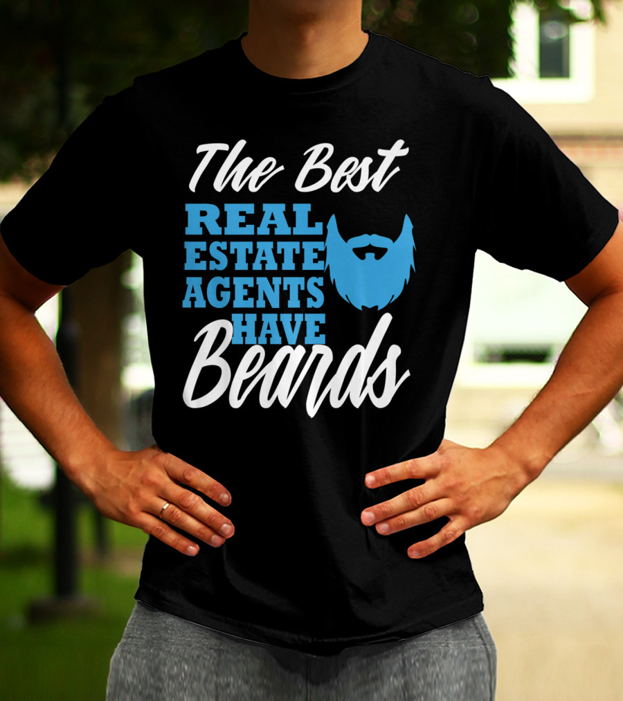 The Best Real Estate Agents Have Beards T-Shirt